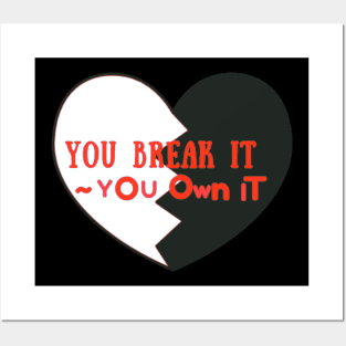 You Break It You Own It Posters and Art